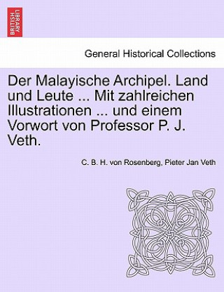 Könyv Malayische Archipel. Land Und Leute ... Mit Zahlreichen Illustrationen ... Und Einem Vorwort Von Professor P. J. Veth. Pieter Jan Veth