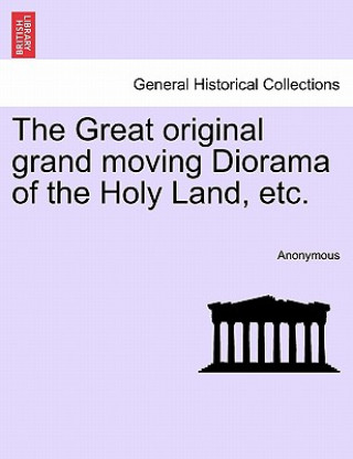 Carte Great Original Grand Moving Diorama of the Holy Land, Etc. Anonymous