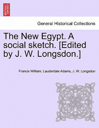 Könyv New Egypt. a Social Sketch. [Edited by J. W. Longsdon.] J W Longsdon