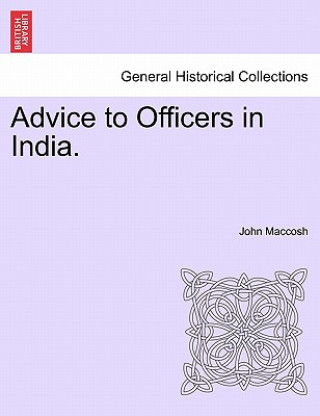 Carte Advice to Officers in India. John Maccosh