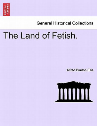 Книга Land of Fetish. Alfred Burdon Ellis
