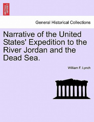 Carte Narrative of the United States' Expedition to the River Jordan and the Dead Sea. New Edition William F Lynch