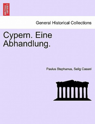 Knjiga Cypern. Eine Abhandlung. Paulus Stephanus Selig Cassel