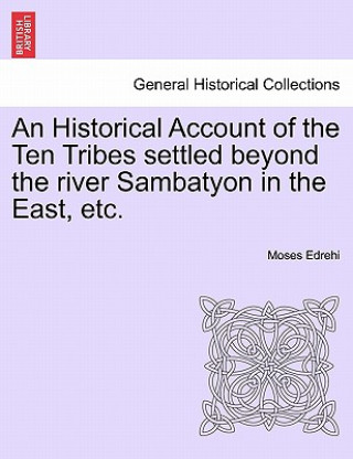Carte Historical Account of the Ten Tribes Settled Beyond the River Sambatyon in the East, Etc. Moses Edrehi