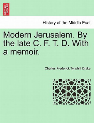 Carte Modern Jerusalem. by the Late C. F. T. D. with a Memoir. Charles Frederick Tyrwhitt Drake
