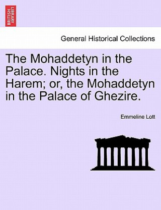 Book Mohaddetyn in the Palace. Nights in the Harem; Or, the Mohaddetyn in the Palace of Ghezire. Vol. II. Emmeline Lott