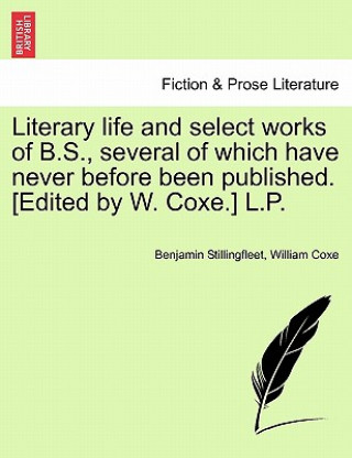 Książka Literary Life and Select Works of B.S., Several of Which Have Never Before Been Published. [Edited by W. Coxe.] L.P. William Coxe