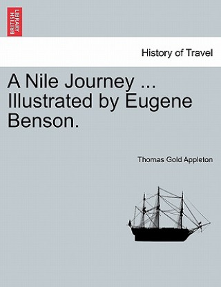 Carte Nile Journey ... Illustrated by Eugene Benson. Thomas Gold Appleton