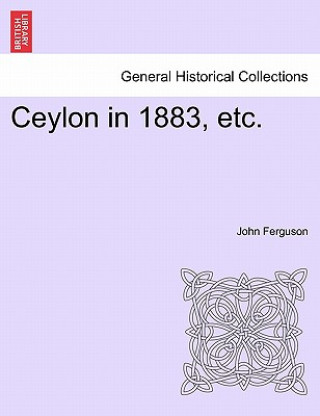 Knjiga Ceylon in 1883, Etc. John Ferguson