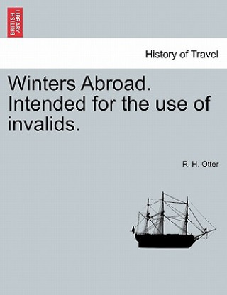 Carte Winters Abroad. Intended for the Use of Invalids. R H Otter