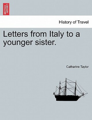 Knjiga Letters from Italy to a Younger Sister. Catharine Taylor