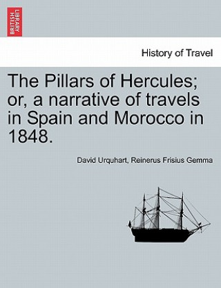 Carte Pillars of Hercules; or, a narrative of travels in Spain and Morocco in 1848. Reinerus Frisius Gemma