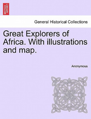 Carte Great Explorers of Africa. with Illustrations and Map. Anonymous