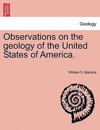 Kniha Observations on the Geology of the United States of America. William S Maclure