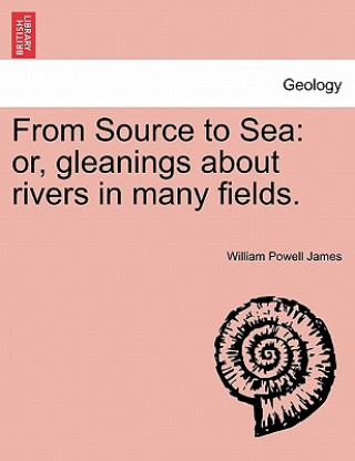 Buch From Source to Sea William Powell James