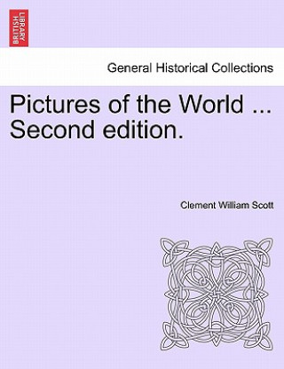 Livre Pictures of the World ... Second Edition. Clement William Scott