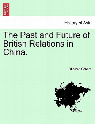 Kniha Past and Future of British Relations in China. Sherard Osborn