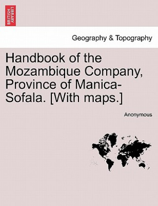 Buch Handbook of the Mozambique Company, Province of Manica-Sofala. [With Maps.] Anonymous