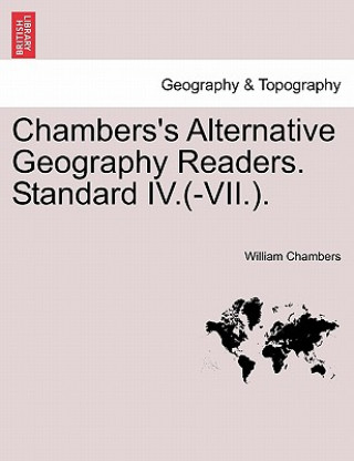 Kniha Chambers's Alternative Geography Readers. Standard IV.(-VII.). William Chambers