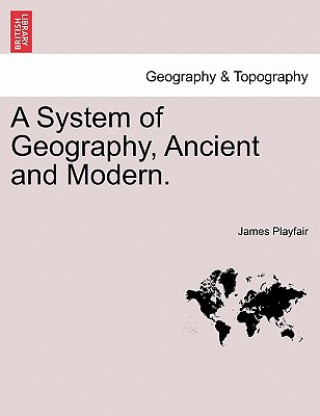 Kniha System of Geography, Ancient and Modern. Vol. V James Playfair