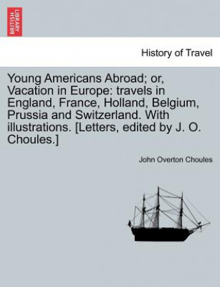 Kniha Young Americans Abroad; Or, Vacation in Europe John Overton Choules