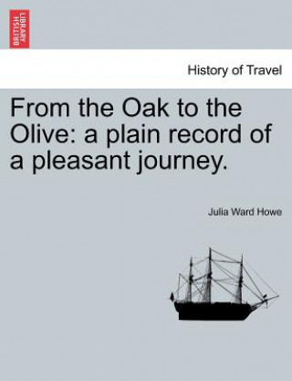 Livre From the Oak to the Olive Julia Ward Howe