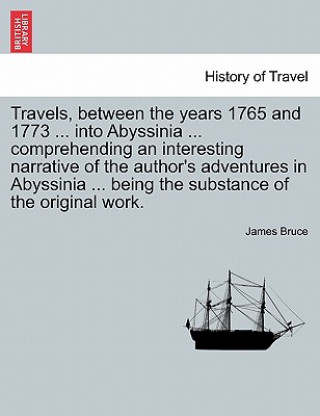 Buch Travels, between the years 1765 and 1773 ... into Abyssinia ... comprehending an interesting narrative of the author's adventures in Abyssinia ... bei James Bruce