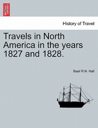 Carte Travels in North America in the Years 1827 and 1828. Vol. II Basil R N Hall