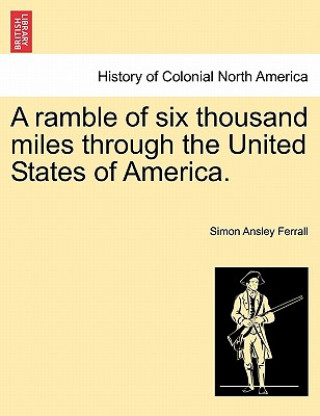 Книга Ramble of Six Thousand Miles Through the United States of America. Simon Ansley Ferrall