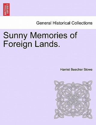 Książka Sunny Memories of Foreign Lands, Vol. II Professor Harriet Beecher Stowe