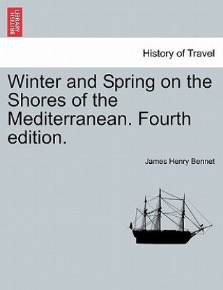 Libro Winter and Spring on the Shores of the Mediterranean. Fourth edition. James Henry Bennet