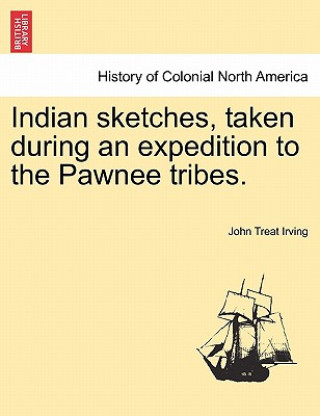 Carte Indian Sketches, Taken During an Expedition to the Pawnee Tribes. Irving