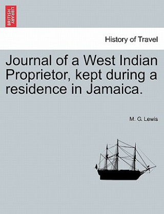 Carte Journal of a West Indian Proprietor, Kept During a Residence in Jamaica. M G Lewis