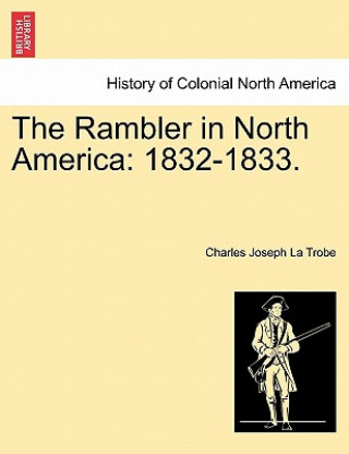 Kniha Rambler in North America Charles Joseph La Trobe