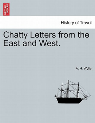 Книга Chatty Letters from the East and West. A H Wylie