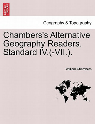 Knjiga Chambers's Alternative Geography Readers. Standard IV.(-VII.). William Chambers