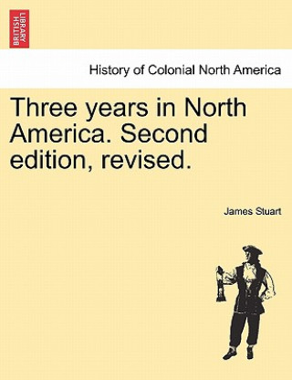 Carte Three Years in North America. Second Edition, Revised. James Stuart