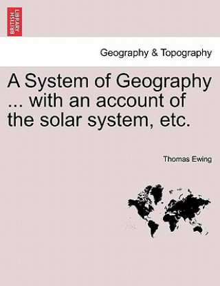 Книга System of Geography ... with an Account of the Solar System, Etc. Twenty Fifth Edition. Ewing
