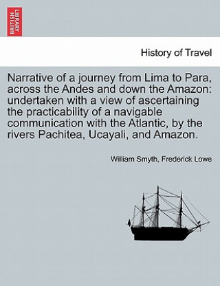 Książka Narrative of a Journey from Lima to Para, Across the Andes and Down the Amazon Frederick Lowe