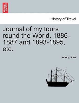 Libro Journal of My Tours Round the World. 1886-1887 and 1893-1895, Etc. Anonymous