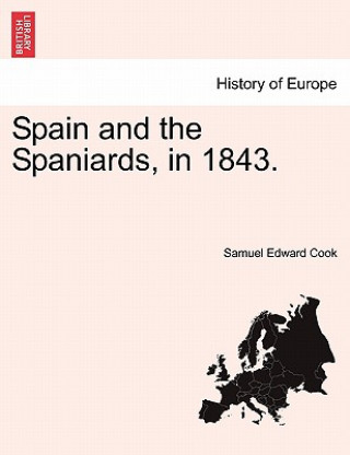 Książka Spain and the Spaniards, in 1843. Samuel Edward Cook