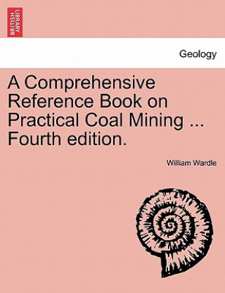 Buch Comprehensive Reference Book on Practical Coal Mining ... Fourth edition. William Wardle