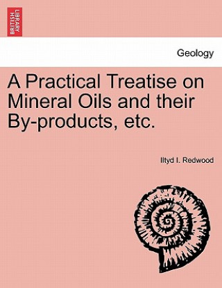 Kniha Practical Treatise on Mineral Oils and Their By-Products, Etc. Iltyd I Redwood