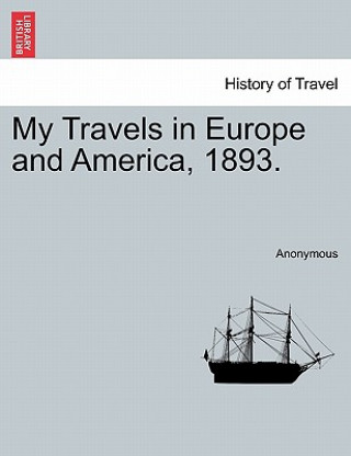 Kniha My Travels in Europe and America, 1893. Anonymous