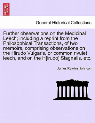 Livre Further Observations on the Medicinal Leech James Rawlins Johnson