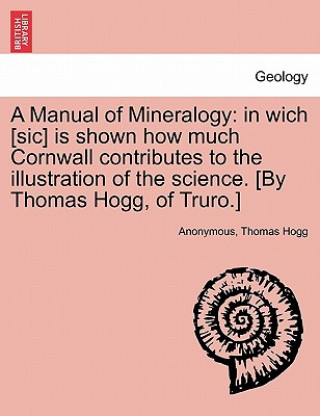 Книга Manual of Mineralogy Thomas Hogg