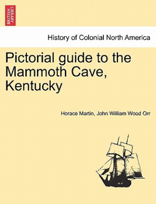 Kniha Pictorial Guide to the Mammoth Cave, Kentucky John William Wood Orr