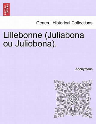 Książka Lillebonne (Juliabona ou Juliobona). Anonymous