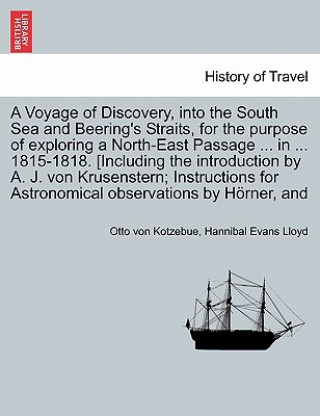 Książka Voyage of Discovery, Into the South Sea and Beering's Straits, for the Purpose of Exploring a North-East Passage ... in ... 1815-1818. [Including the Hannibal Evans Lloyd