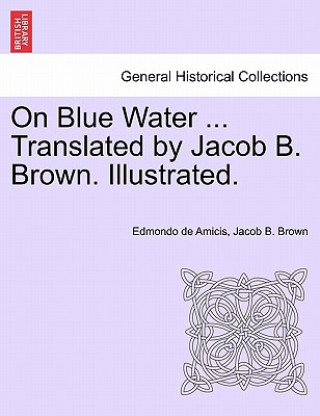 Książka On Blue Water ... Translated by Jacob B. Brown. Illustrated. Jacob B Brown